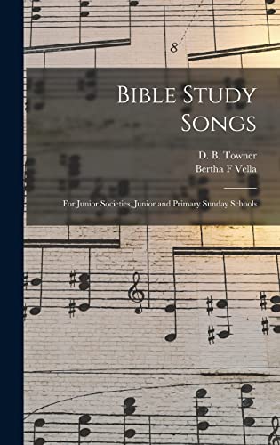 Bible Study Songs [microform]: for Junior Societies, Junior and Primary Sunday Schools