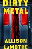 Dirty Metal: A Novel (A Parker Snow Thriller, 1)