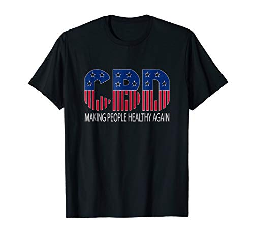 CBD Making People Healthy Again Shirt Hemp Cannabidiol Oil