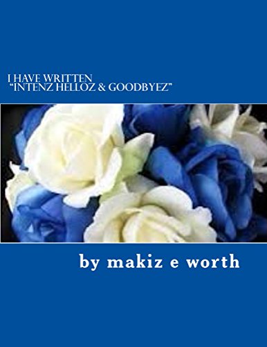 I Have Written "Intenz Helloz & Goodbyez"