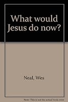What Would Jesus Do Now? 1887002677 Book Cover