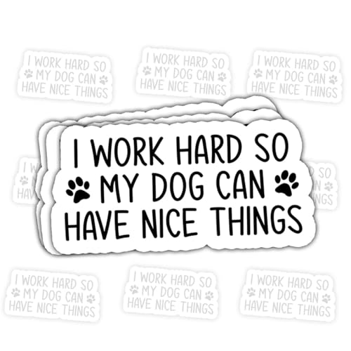 3 Pcs I Work Hard So My Dog Can Have Nice Things Stickers –
