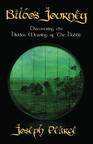 Bilbo's Journey: Discovering the Hidden Meaning in the Hobbit by Joseph Pearce (Nov 23 2012)