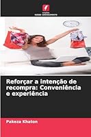 Reforçar a intenção de recompra: Conveniência e experiência (Portuguese Edition) 6208789311 Book Cover