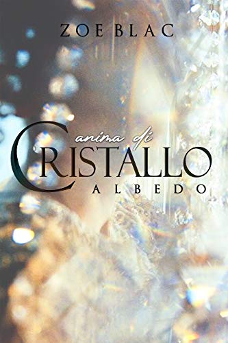 Zoe Blac - Anima di cristallo. Albedo (2020)