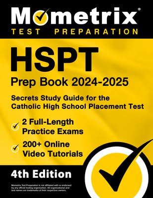 HSPT Prep Book 2024-2025: 2 Full-Length Practice Exams, 200+ Online Video Tutorials, Secrets Study Guide for the Catholic High School Placement Test: [4th Edition]