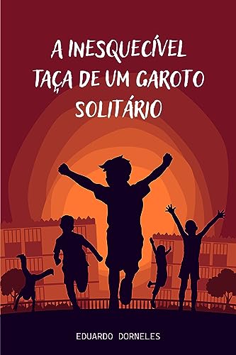 A inesquecível taça de um garoto solitário