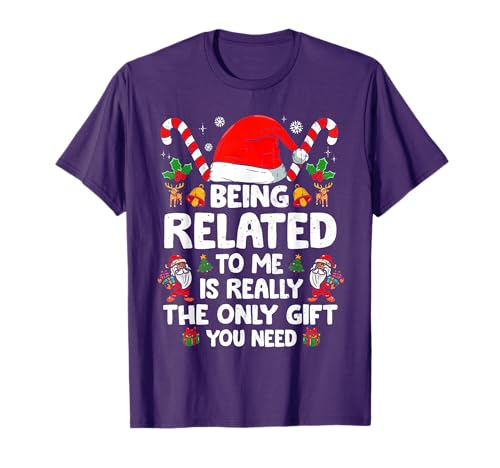 Being Related to Me Funny Christmas Family Xmas Pajamas T-Shirt