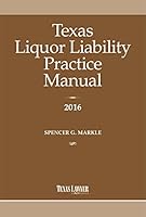Texas Liquor Liability Practice Manual 2016 1576259714 Book Cover