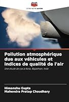 Pollution atmosphérique due aux véhicules et indices de qualité de l'air: Une étude de cas à Kota, Rajasthan, Inde (French Edition) 6208786088 Book Cover