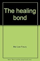 The healing bond: Human relations skills for nurses and other health-care professionals 0133847276 Book Cover