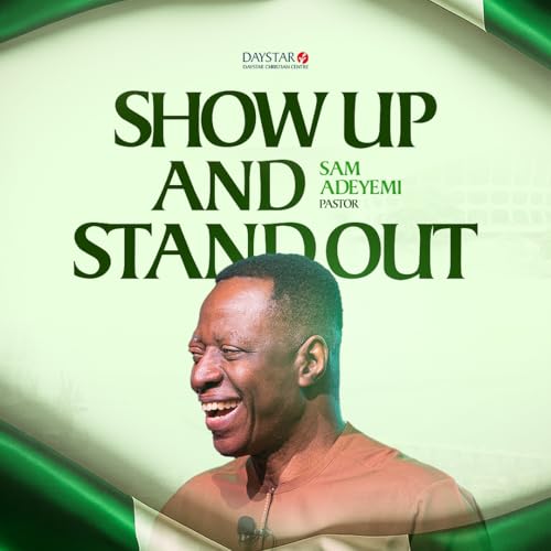 Show Up and Stand Out | Pastor Sam Adeyemi | October 5, 2025 | Daystar Christian Centre