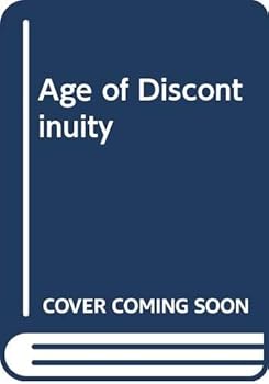 The Age of Discontinuity: Guidelines to Our Changing Society