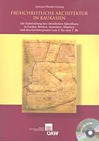 Fruhchristliche Architektur in Kaukasien: Die Entwicklung Des Christlichen Sakralbaus in Lazika, Iberien, Armenien, Albanien Und Der Grenzregionen Vom 370013682X Book Cover