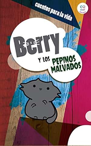 Berry y los Pepinos Malvados (Cuentos para la vida)