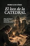 pedro maria piqueras gomez  El loco de la catedral (Novela)