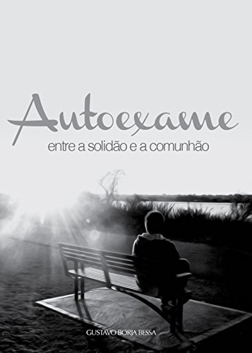 Autoexame: Entre a Solidão e a Comunhão (Mensagens Livro 293) (Portuguese Edition)