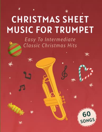 Christmas Sheet Music For Trumpet: 60 Easy To Intermediate Classic Christmas Hits