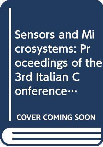 Sensors and Microsystems: Proceedings of the 3rd Italian Conference Genova, Italy 11-18 February 199