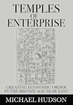 Temples of Enterprise: Creating Economic Order in the Bronze Age Near East