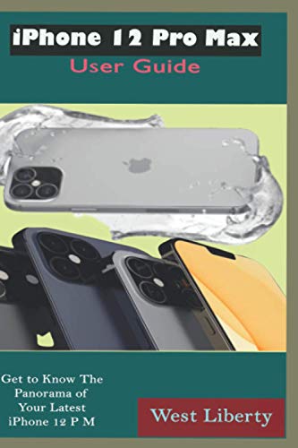 iPhone 12 Pro Max User Guide: The Complete Manual Unfolding Deep Pictures, Illustrating The Potential Tips And Tricks To Master And Navigate The New iPhone 12 Pro Max For iOS 14 And Actual Screenshot