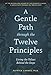 A Gentle Path through the Twelve Principles: Living the Values Behind the Steps