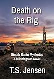 rigi kaltbad wetter  Death on the Rig: Uintah Basin Mysteries, a Milt Kingston Novel (English Edition)