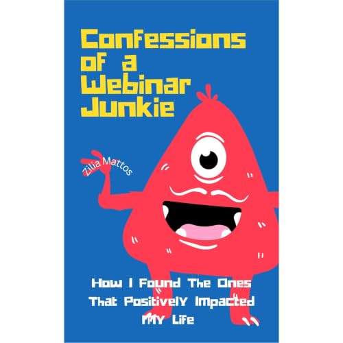 Confessions of a Webinar Junkie Audiobook By Zilia Mattos cover art