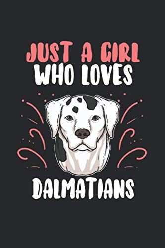 Just A Girl Who Loves Dalmatians: 6" x 9" Lined - Notebook - Memo Book - Paperback - Journal - Diary - A funny gift for a dog owner and puppy lover. ... mutch there love there pet and four legged f