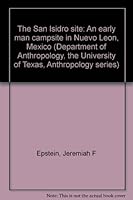 The San Isidro site: An early man campsite in Nuevo Leon, Mexico (Department of Anthropology, the University of Texas, Anthropology series) B0007EG98Q Book Cover