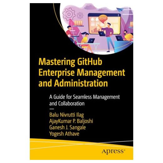 Mastering GitHub Enterprise Management and Administration: A Guide for Seamless Management and Collaboration
