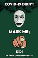 COVID-19 DIDN'T MASK ME; YOU DID! B08RRFXNM8 Book Cover