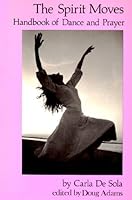 The Spirit Moves Handbook of Dance and Prayer 0941500381 Book Cover