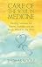 Care Of The Soul In Medicine: Healing Guidance for Patients, Families, and the People Who Care for Them