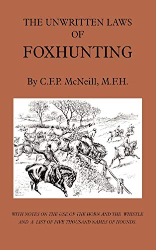 The Unwritten Laws of Foxhunting - With Notes on the Use of Horn
