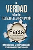 La Verdad sobre las Teorías de la Conspiración: Cómo los Mitos de la Conspiración Nacen, Se Difunden y Obtienen Seguidores – Incluyendo la ... en la Luna, Rothschilds o Chemtrails - Sebastian Brunow, Sophie Rojas 
