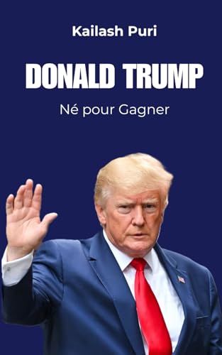 Donald Trump-Né Pour Gagner: Biographie De Donald Trump | Une Histoire De La Vie De Donald Trump