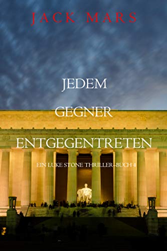 Jedem Gegner Entgegentreten (Ein Luke Stone Thriller—Buch 4)