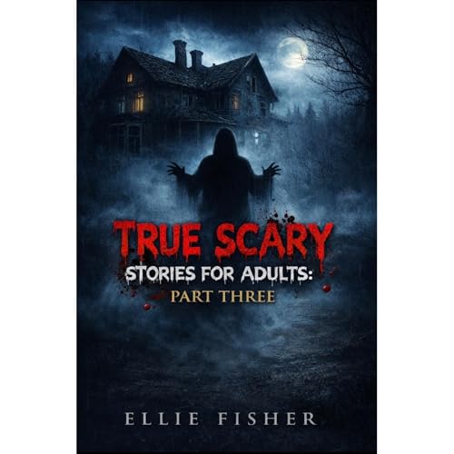 True Scary Stories for Adults: Part Three Audiolibro Por Ellie Fisher arte de portada