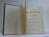  Der Perserkönig und die Rose von Teheran oder Diamanten, Brillanten und Hungersnoth.,