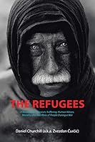 The Refugees: A Novel About Heroism, Suffering, Human Values, Morality and Sacrifices of People During a War 1504927621 Book Cover
