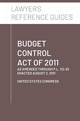 Budget Control Act of 2011: as amended through P.L. 112-25