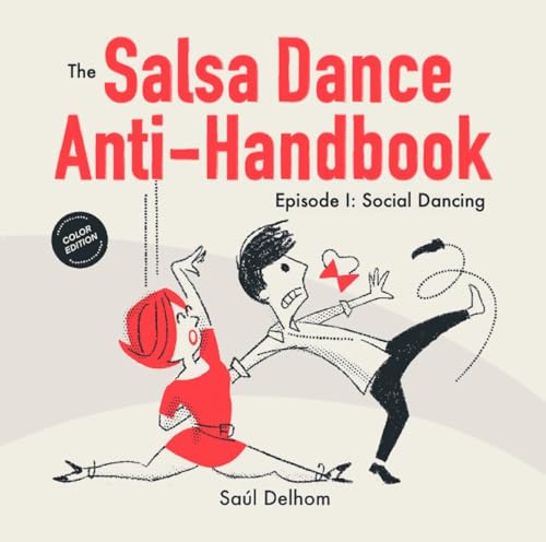 The Salsa Dance Anti-Handbook: Episode 1. Social Dancing. 50% Fun. 50% Irony. 100% Reality! (Bailopinto: Salsa y Bachata)