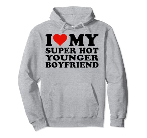 Amo a mi novio más joven y caliente, amo a mi novio más joven y caliente Sudadera con Capucha