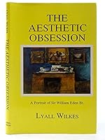 The aesthetic obsession: A portrait of Sir William Eden, Bt 0853622221 Book Cover