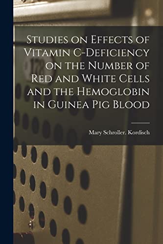 Studies on Effects of Vitamin C-deficiency on the Number of Red and White Cells and the Hemoglobin in Guinea Pig Blood