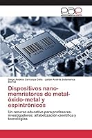 Dispositivos nano-memristores de metal-óxido-metal y espintrónicos 3659102458 Book Cover