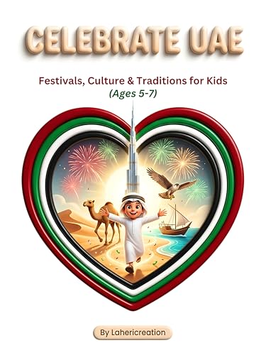 Celebrate the United Arab Emirates: Festivals, Culture & Traditions for Kids Ages 5–7: A Fun and Educational Adventure Through Emirati Celebrations, Heritage, and Modern Wonders