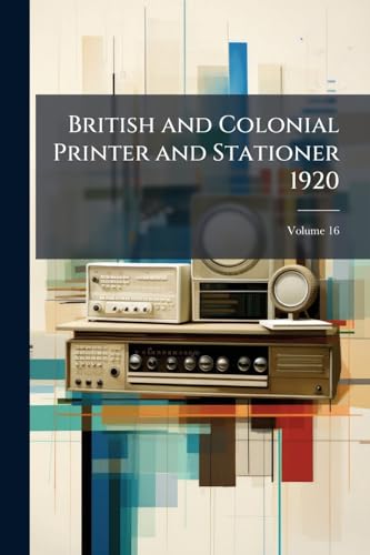 British and Colonial Printer and Stationer 1920; Volume 16