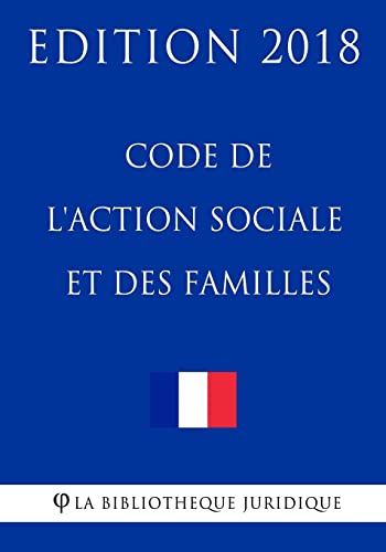 Code de l'action sociale et des familles: Edition 2018 (French Edition)